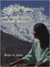 Around Rakaposhi: Life Among Muslims in Northern Pakistan - Brian H. Jones