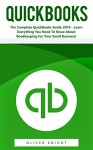 QuickBooks: The Complete QuickBooks Guide 2016 - Learn Everything You Need To Know About Bookkeeping For Your Small Business! (Quickbooks, Quickbooks 2016 Guide, Bookkeeping) - Oliver Knight