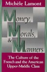 Money, Morals, and Manners: The Culture of the French and the American Upper-Middle Class - Michèle Lamont