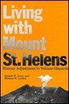 Living With Mount St. Helens: Human Adjustment to Volcano Hazards - Ronald W. Perry, Michael K. Lindell