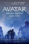 Avatar and Philosophy: Learning to See - George A. Dunn, William Irwin