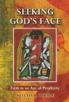 Seeking God's Face: Faith in an Age of Perplexity - Notto R. Thelle, Brian McNeil