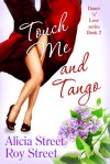 Touch Me And Tango - Alicia Street, Roy Street