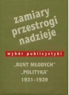 Zamiary Przestrogi Nadzieje Bunt Młodych Polityka 1931-1939 - Jerzy Jaruzelski, Rafał Habielski