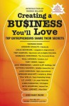 Creating a Business You'll Love: Top Entrepreneurs Share Their Secrets - Mark Chimsky-Lustig