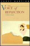 The Voice of Reflection: A Writer's Reader - Janet Marting