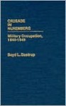 Crusade in Nuremberg: Military Occupation, 1945-1949 - Boyd L. Dastrup