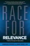 Race for Relevance: 5 Radical Changes for Associations - Harrison Coerver, Mary Byers