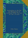 Instructions in the Use and Management of Artificial Teeth: The Last of a Ser. of Lects - John Tomes