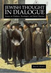 Jewish Thought in Dialogue: Essays on Thinkers, Theologies and Moral Theories - David Shatz