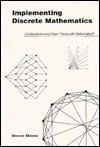 Implementing Discrete Mathematics: Combinatorics and Graph Theory with Mathematica - Steven S. Skiena