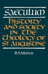 Saeculum: History and Society in the Theology of St Augustine - R.A. Markus