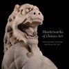 Masterworks of Chinese Art: The Nelson-Atkins Museum of Art - Nelson-Atkins Museum of Art, Colin Mackenzie, Ling-En Lu