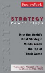 Strategy Power Plays: How the World's Most Strategic Minds Reach the Top of Their Game - Business Week