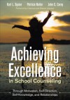 Achieving Excellence in School Counseling Through Motivation, Self-Direction, Self-Knowledge, and Relationships - Karl L Squier, Patricia Nailor, John C. Carey