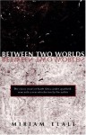 Between Two Worlds - Miriam Tlali