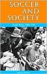 Soccer and Society: South Wales, 1900-1939 - Martin Johnes