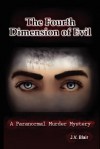 The Fourth Dimension of Evil - J.V. Blair, Veronika Blair, Samantha Blair