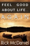 Feel Good about Life... Again - Rick McDaniel