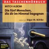 Die Fünf Menschen, die dir im Himmel begegnen - Mitch Albom, Edgar M. Böhlke, steinbach sprechende bücher