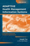 Adaptive Health Management Information Systems: Concepts, Cases, & Practical Applications: Concepts, Cases, & Practical Applications - Joseph Tan, Fay Cobb Payton