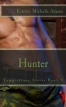 Hunter (Temptations Series) - Kristin Michelle Adams