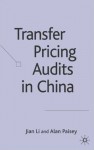 Transfer Pricing Audits in China - Jian Li, Alan Paisey