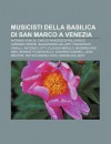 Musicisti Della Basilica Di San Marco a Venezia: Antonio Vivaldi, Carlo Francesco Pollarolo, Lorenzo Perosi, Baldassare Galuppi - Source Wikipedia