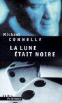 La lune était noire - Michael Connelly, Robert Pépin