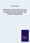 Verlobung Und Hochzeit Nach Den Nordgermanischen Rechten Des Fruheren Mittelalters - Karl Lehmann