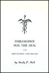 Philosophy for the Sick and Disposition and Disease - Manly P. Hall