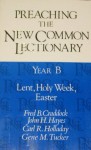 Preaching The New Common Lectionary. Year B: Lent, Holy Week, Easter - Fred B. Craddock