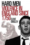 Hard Men: Violence in England Since 1750 - Clive Emsley