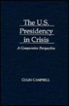 The U. S. Presidency In Crisis: A Comparative Perspective - Colin Campbell