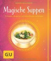 Magische Suppen (GU Themenkochbuch) - Marion Grillparzer