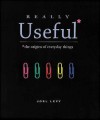 Really Useful: The Origins of Everyday Things - Joel Levy