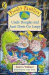 Uncle Douglas and Aunt Doris Go Loopy (Freaky Families) - Karen Wallace