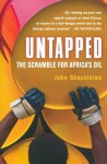 Untapped: The Scramble for Africa's Oil - John Ghazvinian