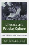 Literacy and Popular Culture: Using Children's Culture in the Classroom - Jackie Marsh