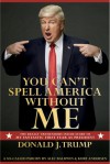 You Can't Spell America Without Me: The Really Tremendous Inside Story of My Fantastic First Year as President Donald J. Trump (A So-Called Parody) - Alec Baldwin, Kurt Andersen