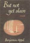 But Not Yet Slain - Benjamin Appel