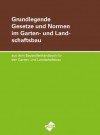 Grundlegende Gesetze und Normen im Garten- und Landschaftsbau: Aus dem Baustellenhandbuch für den Garten- und Landschaftsbau (German Edition) - Thomas Bauer, Martina Lorenz
