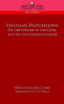 Tusculan Disputations: On the Nature of the Gods, and on the Commonwealth - Cicero, C.D. Yonge, Charles Duke Yonge