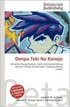 Denpa Teki Na Kanojo - Lambert M. Surhone, Mariam T. Tennoe, Susan F. Henssonow