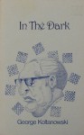 In the Dark: Revised Edition of Adventures of a Chess Master (1955) - George Koltanowski