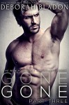 GONE - Part Three (The GONE Series Book 3) - Deborah Bladon