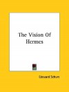 The Vision of Hermes - Edouard Schure