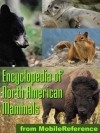 The Illustrated Encyclopedia Of North American Mammals: A Comprehensive Guide To Mammals Of North America (Mobi Reference) - MobileReference