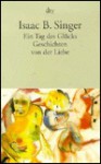 Ein Tag des Glücks und andere Geschichten von der Liebe. - Isaac Bashevis Singer, Ellen Otten