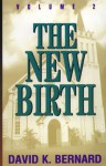 New Birth (Series in Pentecostal Theology #2), The - David K. Bernard